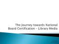 The Journey towards National Board Certification  PowerPoint PPT Presentation