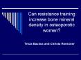 Can resistance training increase bone mineral density in osteoporotic women? PowerPoint PPT Presentation