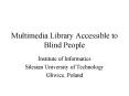 Multimedia Library Accessible to Blind People PowerPoint PPT Presentation