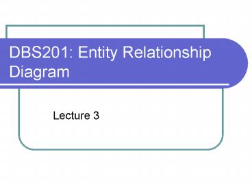 DBS201: Entity Relationship Diagram