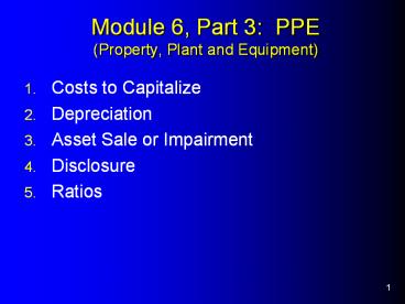 Module 6, Part 3: PPE (Property, Plant and Equipment)