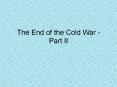 The End of the Cold War - Part II PowerPoint PPT Presentation