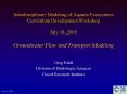 Interdisciplinary Modeling of Aquatic Ecosystems Curriculum Development Workshop July 18, 2005 Groundwater Flow and Transport Modeling PowerPoint PPT Presentation