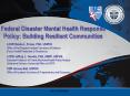 Federal Disaster Mental Health Response Policy: Building Resilient Communities PowerPoint PPT Presentation
