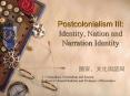 Postcolonialism III: Identity, Nation and Narration Identity PowerPoint PPT Presentation