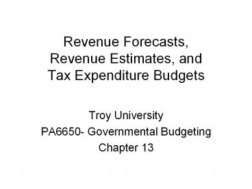 Revenue Forecasts, Revenue Estimates, and Tax Expenditure Budgets