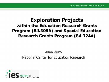 Exploration Projects within the Education Research Grants Program (84.305A) and Special Education Research Grants Program (84.324A)