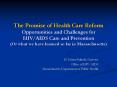 The Promise of Health Care Reform Opportunities and Challenges for HIV/AIDS Care and Prevention (Or what we have learned so far in Massachusetts) PowerPoint PPT Presentation