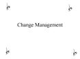 Change Management PowerPoint PPT Presentation