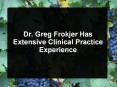 Dr. Greg Frokjer Has Extensive Clinical Practice Experience PowerPoint PPT Presentation