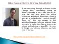 What Does A Divorce Attorney Actually Do! PowerPoint PPT Presentation