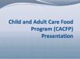 Child and Adult Care Food Program (CACFP) Presentation PowerPoint PPT Presentation