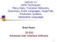 Lecture 11: UIMS Techniques: Menu trees, Transition Networks, Grammars, Event Languages, HyperTalk, Production systems, Declarative Languages PowerPoint PPT Presentation