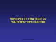 PRINCIPES ET STRATEGIE DU TRAITEMENT DES CANCERS PowerPoint PPT Presentation