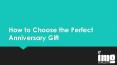 How to choose the perfect anniversary gift PowerPoint PPT Presentation