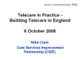 Telecare in Practice - Building Telecare in England 6 October 2006 PowerPoint PPT Presentation