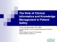 The Role of Clinical Informatics and Knowledge Management in Patient Safety PowerPoint PPT Presentation