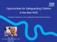 Opportunities for Safeguarding Children in the New NHS Presentation workshop for London safeguarding Children Board Conference PowerPoint PPT Presentation