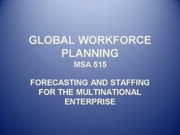 GLOBAL WORKFORCE PLANNING MSA 515