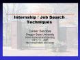 Internship / Job Search Techniques PowerPoint PPT Presentation
