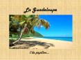 La Guadeloupe PowerPoint PPT Presentation
