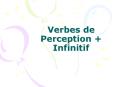 Verbes%20de%20Perception%20 %20Infinitif PowerPoint PPT Presentation