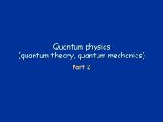 Quantum physics (quantum theory, quantum mechanics)