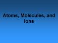 Atoms, Molecules, and Ions PowerPoint PPT Presentation