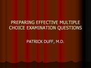 PREPARING EFFECTIVE MULTIPLE CHOICE EXAMINATION QUESTIONS