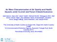 Air Mass Characterization of Air Quality and Health Impacts under Current and Future Climate Scenarios Adel Hanna1, Aijun Xiu1, Karin Yeatts1, Richard Smith,1 Zhengyuan Zhu1, Neil Davis1, Kevin Talgo1, Zac Adelman1 Sarav Arunachalam1, Gurmeet PowerPoint PPT Presentation
