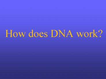 How does DNA work?