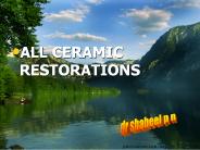 ALL CERAMIC RESTORATIONS