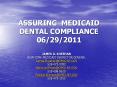 ASSURING MEDICAID DENTAL COMPLIANCE 06/29/2011 PowerPoint PPT Presentation