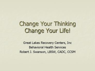 Change Your Thinking Change Your Life!