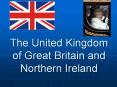 The United Kingdom of Great Britain and Northern Ireland PowerPoint PPT Presentation