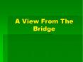 A View From The Bridge PowerPoint PPT Presentation