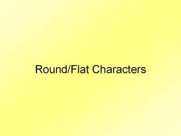 Round/Flat Characters