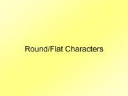 Round/Flat Characters