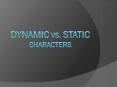 Dynamic vs. Static Characters PowerPoint PPT Presentation