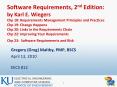Software Requirements, 2nd Edition: by Karl E. Wiegers Chp 18: Requirements Management Principles and Practices Chp 19: Change Happens Chp 20: Links in the Requirements Chain Chp 22: Improving Your Requirements Chp 23: Software Requirements and Risk PowerPoint PPT Presentation