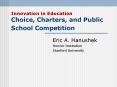 Innovation in Education Choice, Charters, and Public School Competition PowerPoint PPT Presentation