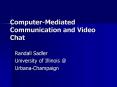 Computer-Mediated Communication and Video Chat PowerPoint PPT Presentation