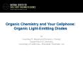 Organic Chemistry and Your Cellphone: Organic Light-Emitting Diodes PowerPoint PPT Presentation
