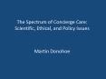 The Spectrum of Concierge Care: Scientific, Ethical, and Policy Issues PowerPoint PPT Presentation