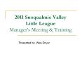 2011 Snoqualmie Valley Little League Manager PowerPoint PPT Presentation