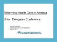 Reforming Health Care in America Union Delegates Conference PowerPoint PPT Presentation