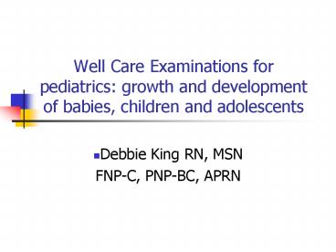 Well Care Examinations for pediatrics: growth and development of babies, children and adolescents