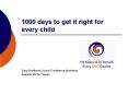 1000 days to get it right for every child PowerPoint PPT Presentation