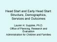 Head Start and Early Head Start: Structure, Demographics, Services and Outcomes PowerPoint PPT Presentation