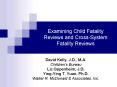 Examining Child Fatality Reviews and Cross-System Fatality Reviews PowerPoint PPT Presentation